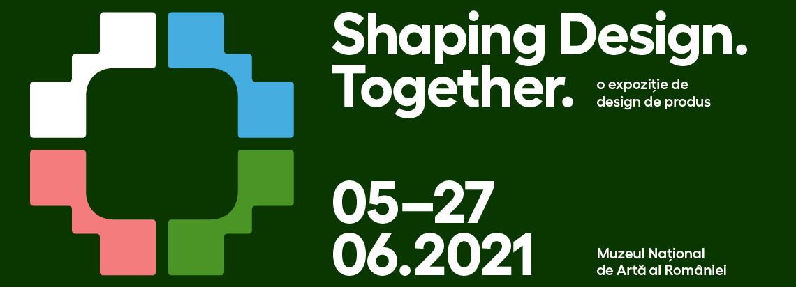 Shaping Design. Together. Expoziție de design de produs
